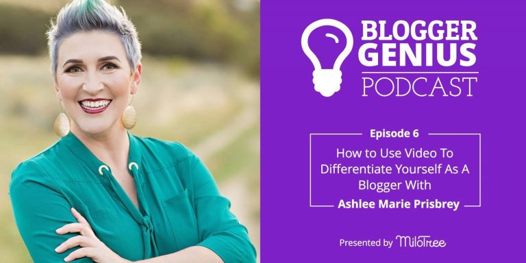 #006: How To Use Video to Differentiate Yourself as a Blogger with Ashlee Marie Prisbrey
