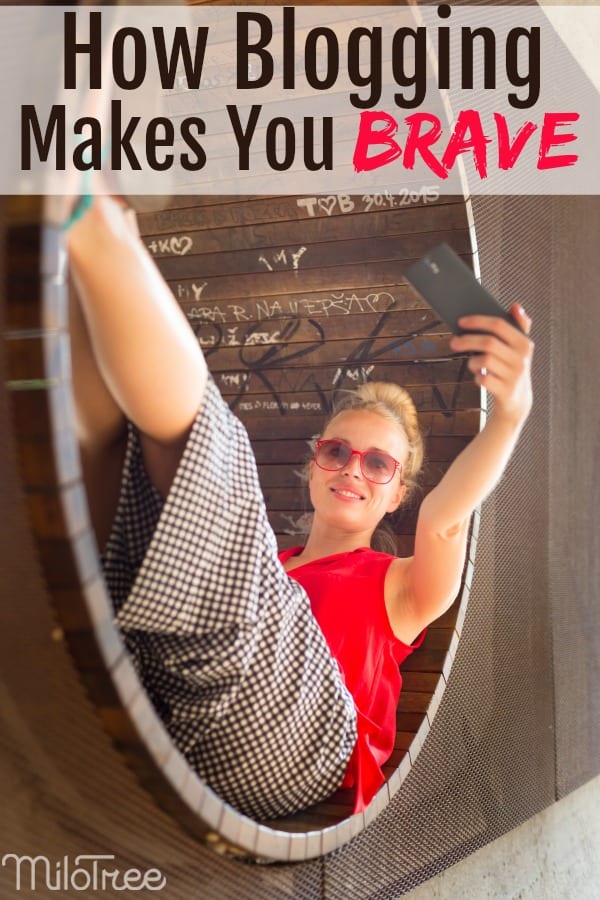 How blogging makes you braver. #bloglife #bloggergenius #blogtips #blogging #blog #milotree 