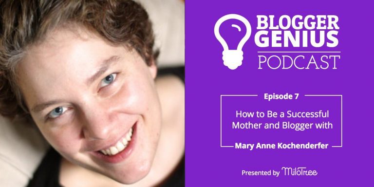 #007: How to Be a Successful Mother and Blogger with Mary Anne Kochenderfer