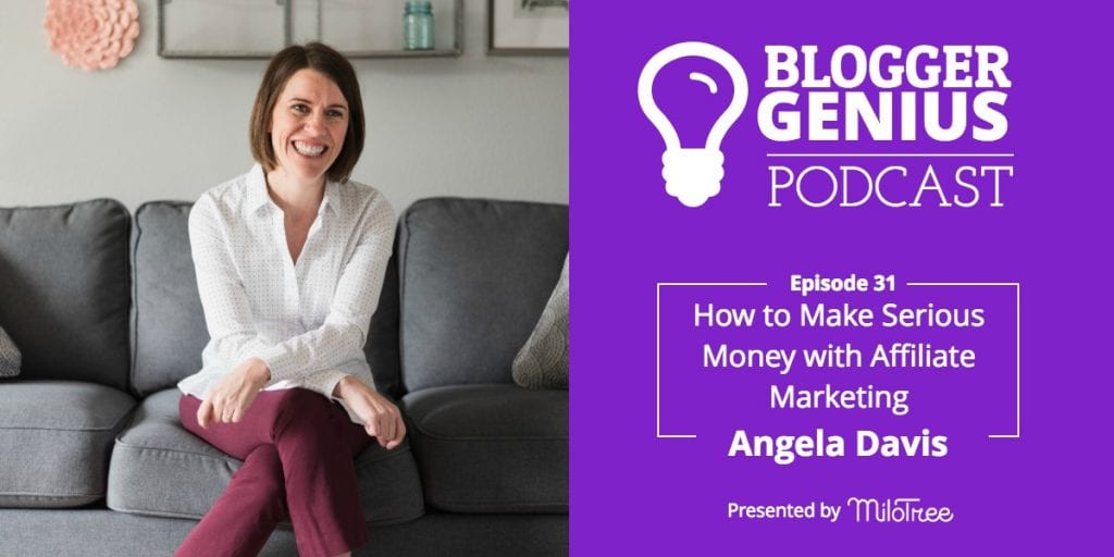 #031: How to Make Serious Money with Affiliate Marketing with Angela Davis