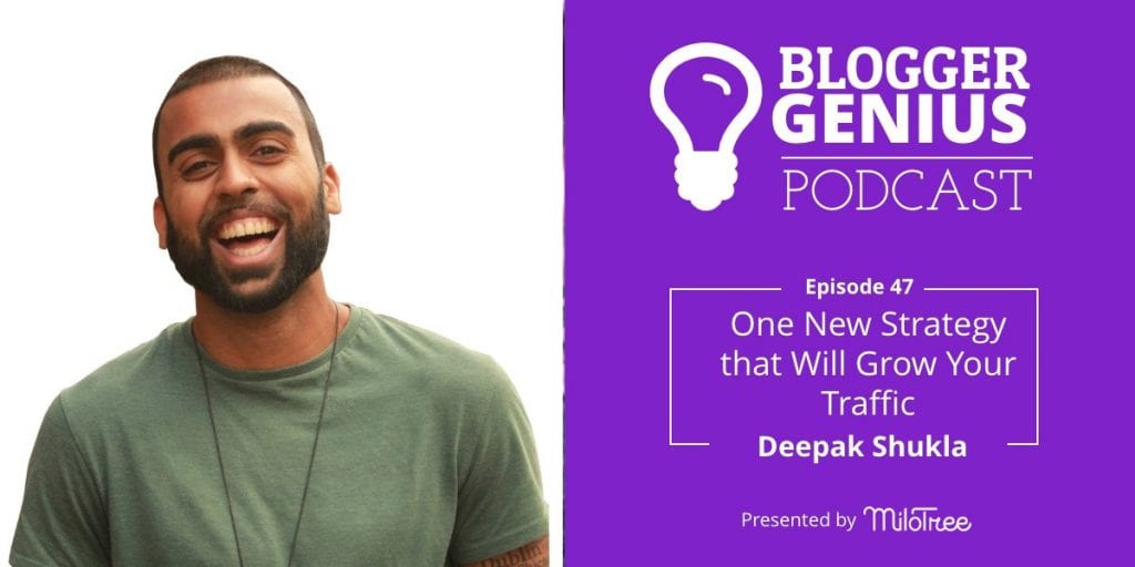 One New Strategy that will Grow Your Traffic with Deepak Shukla | MiloTree.com