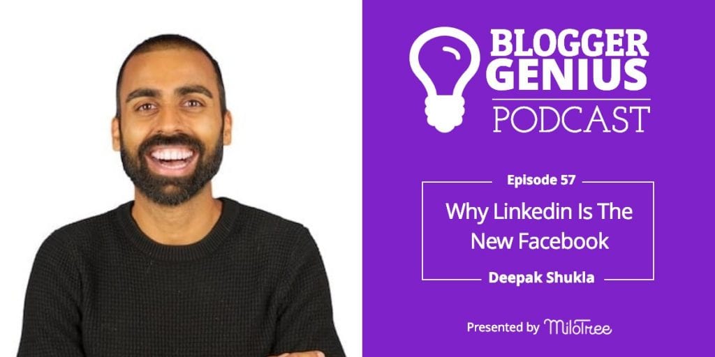 Why Linkedin Is The New Facebook With Deepak Shukla | MiloTree.com