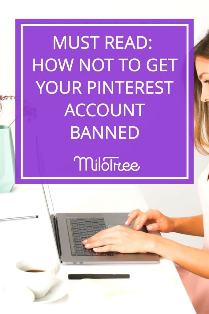 How to Keep Your Pinterest Account Growing and Out of Trouble | MiloTree.com