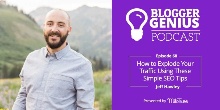#068: Explode Your Traffic Using Simple SEO Tips with Jeff Hawley