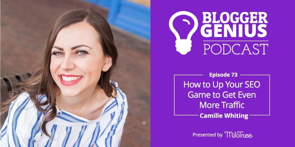 How to Up Your SEO Game to Get Even More Traffic with Camille Whiting | MiloTree.com
