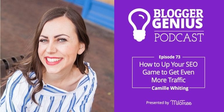 #073: How to Up Your SEO Game to Get Even More Traffic with Camille Whiting