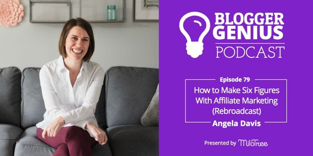 How to Make Six Figures Using Affiliate Marketing with Angela Davis (Rebroadcast) | MiloTree.com