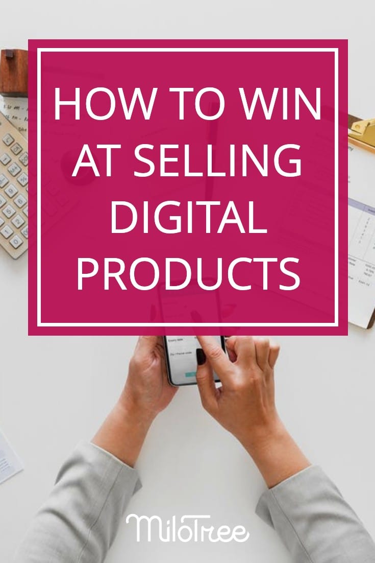 How to WIN at Selling Digital Products Online | MiloTree.com