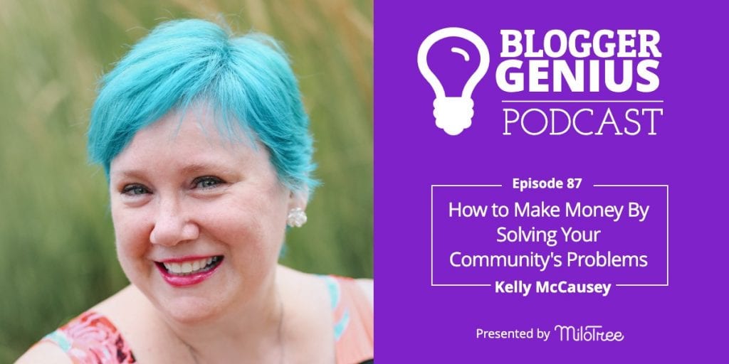 How to Build a Business By Solving Your Community's Problems - Kelly McCausey | MiloTree.com