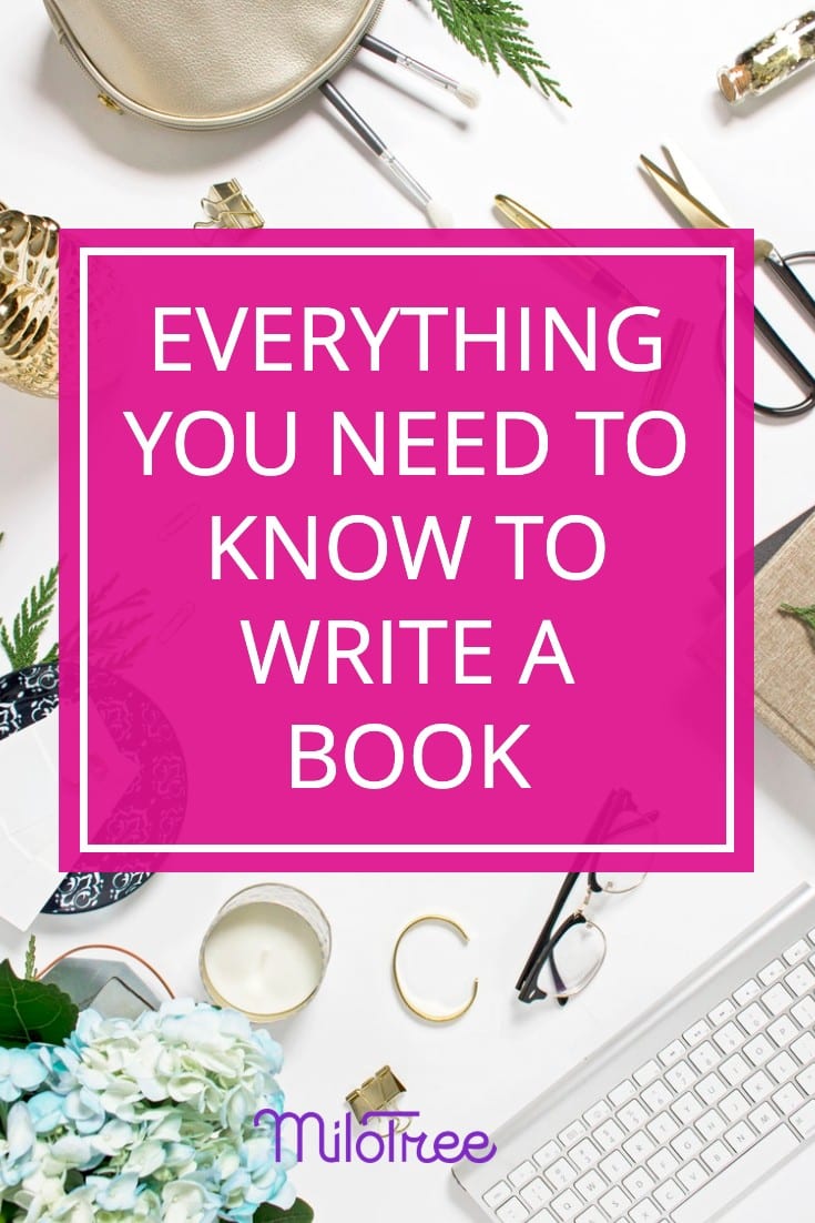 Everything You Need to Know to Write a Book | MiloTree.com