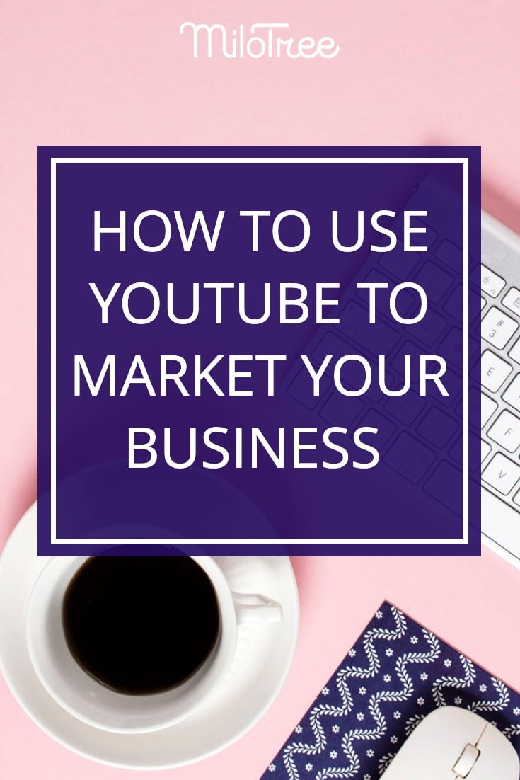 How to Use YouTube to Grow Your Business | MIloTree.com