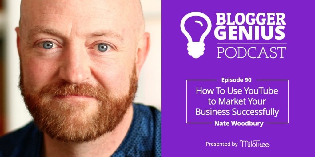 How to Use YouTube to Grow Your Business with Nate Woodbury MIloTree.com