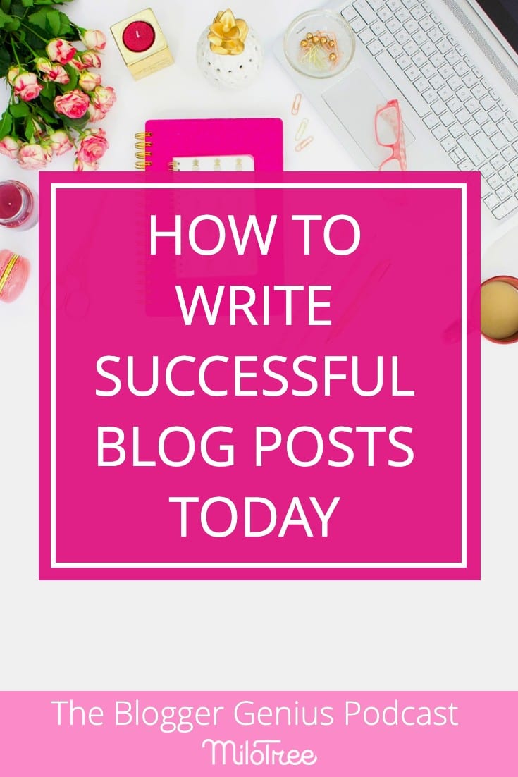 How to Write Successful Blog Posts | The Blogger Genius Podcast