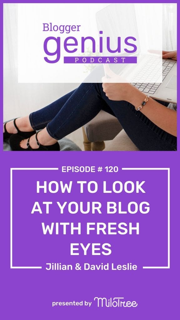 How To Look at Your Blog with Fresh Eyes | The Blogger Genius Podcast