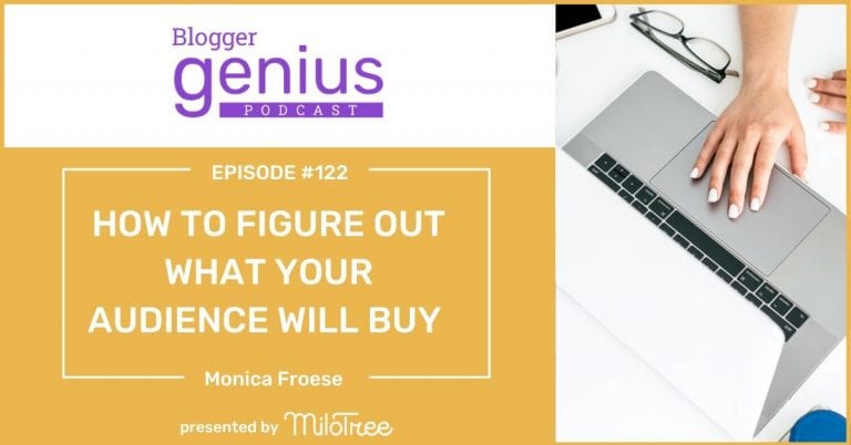 #122: How To Figure Out What Your Audience Will Buy From You