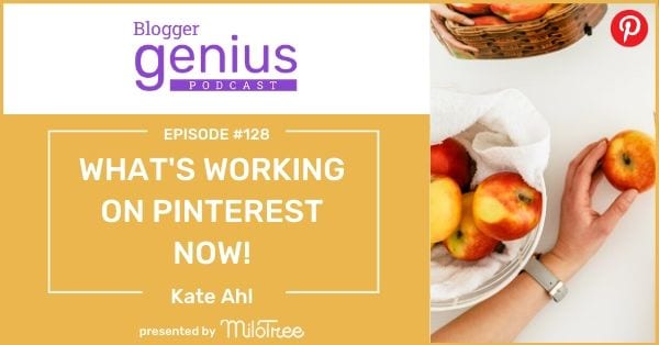 What's Working on Pinterest NOW with Kate Ahl | The Blogger Genius Podcast