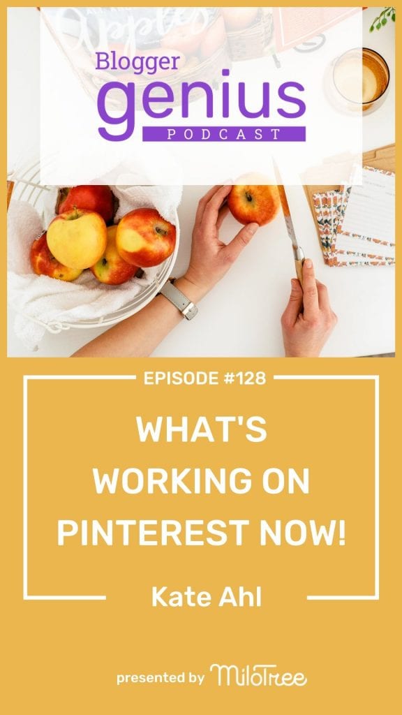 What's Working on Pinterest NOW with Kate Ahl | The Blogger Genius Podcast
