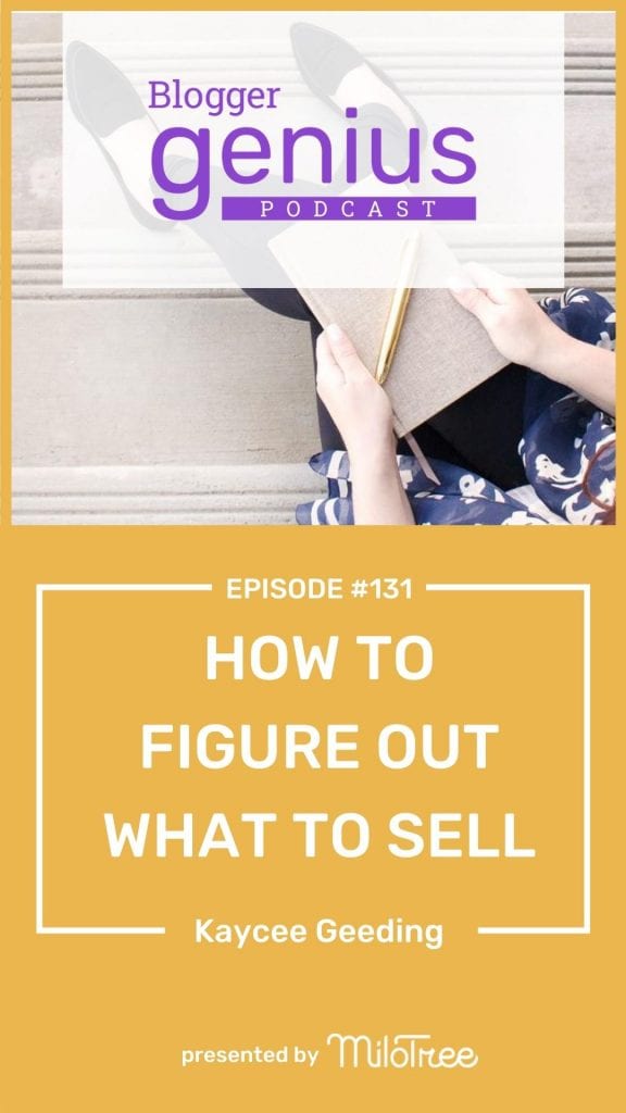 How To Figure Out What To Sell | The Blogger Genius Podcast with Jillian Leslie