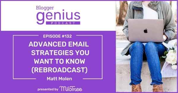 #132: Advanced Email Marketing Strategies You Want to Know (Rebroadcast)