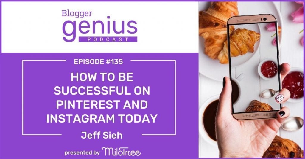 How to Be Successful on Pinterest and Instagram Today | The Blogger Genius Podcast