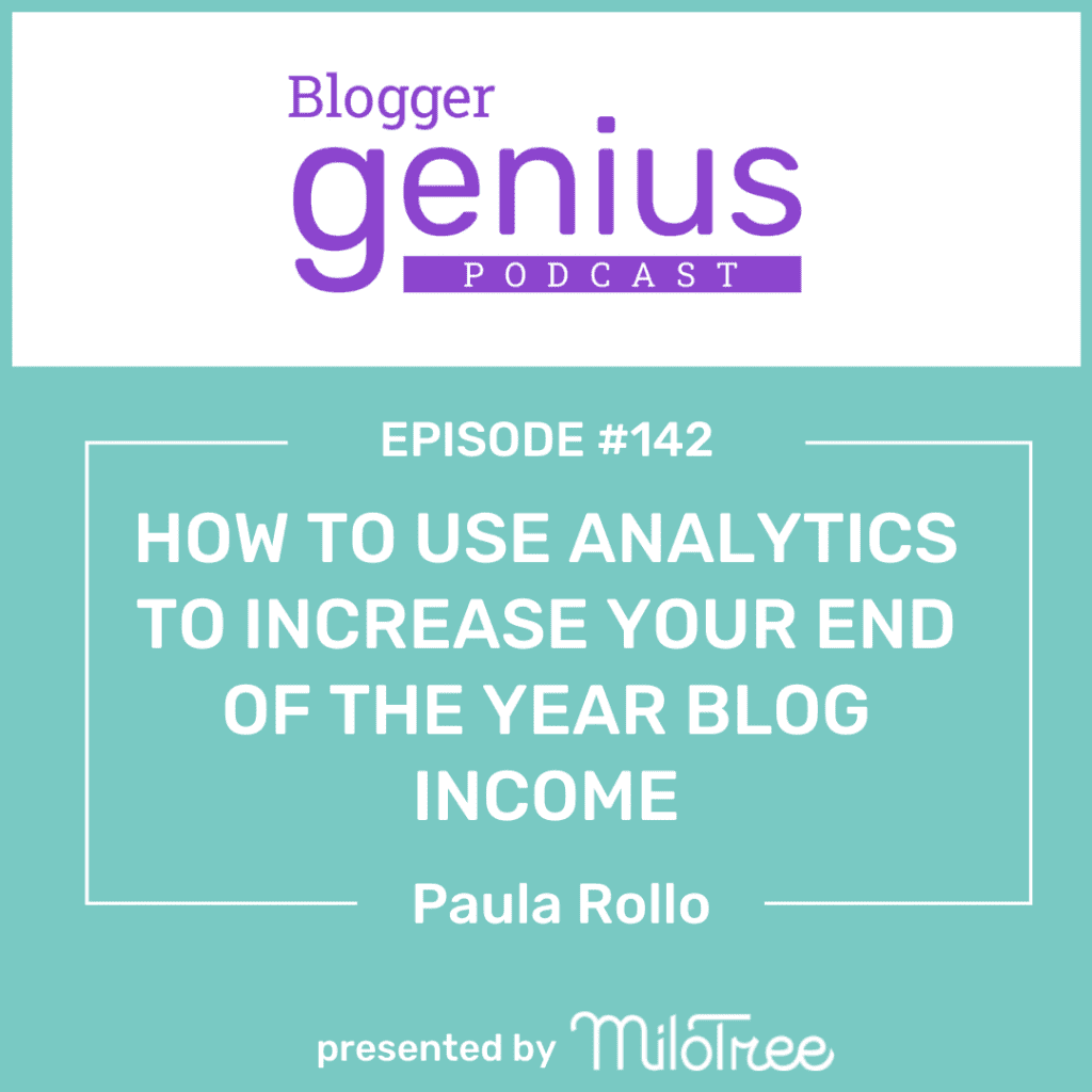 How to Use Analytics to Increase Your End of the Year Blog Income | The Blogger Genius Podcast