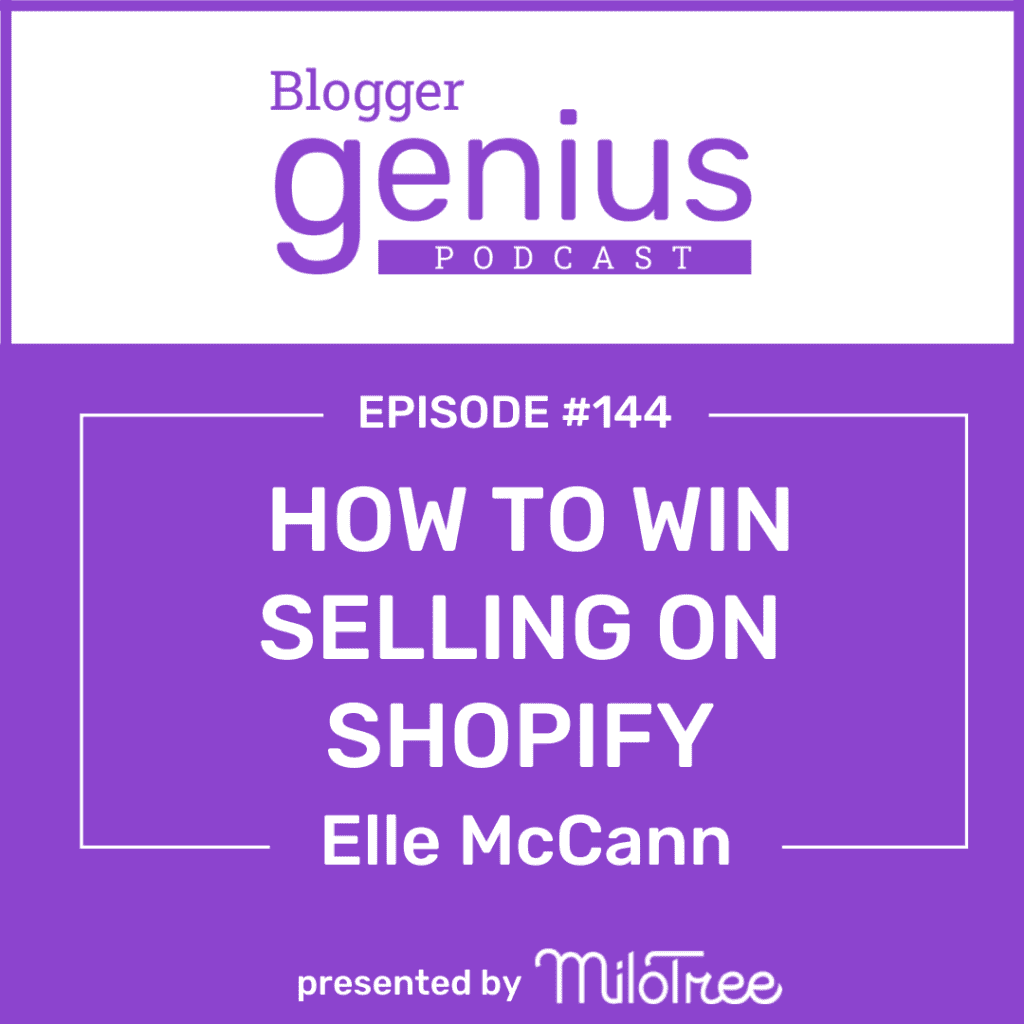 How to Win Selling on Shopify | The Blogger Genius Podcast with Jillian Leslie