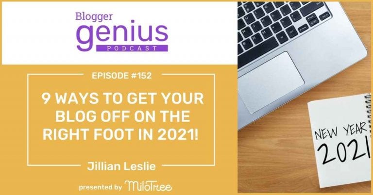 #152: 9 Ways To Get Your Blog Off on the Right Foot in 2021