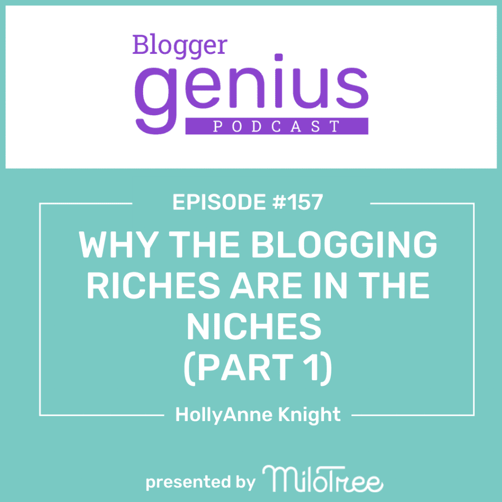 Want to know why the Blogging Riches are in the Niches? Listen to this new podcast episode of the Blogger Genius Podcast with Jillian Leslie. | MiloTree.com