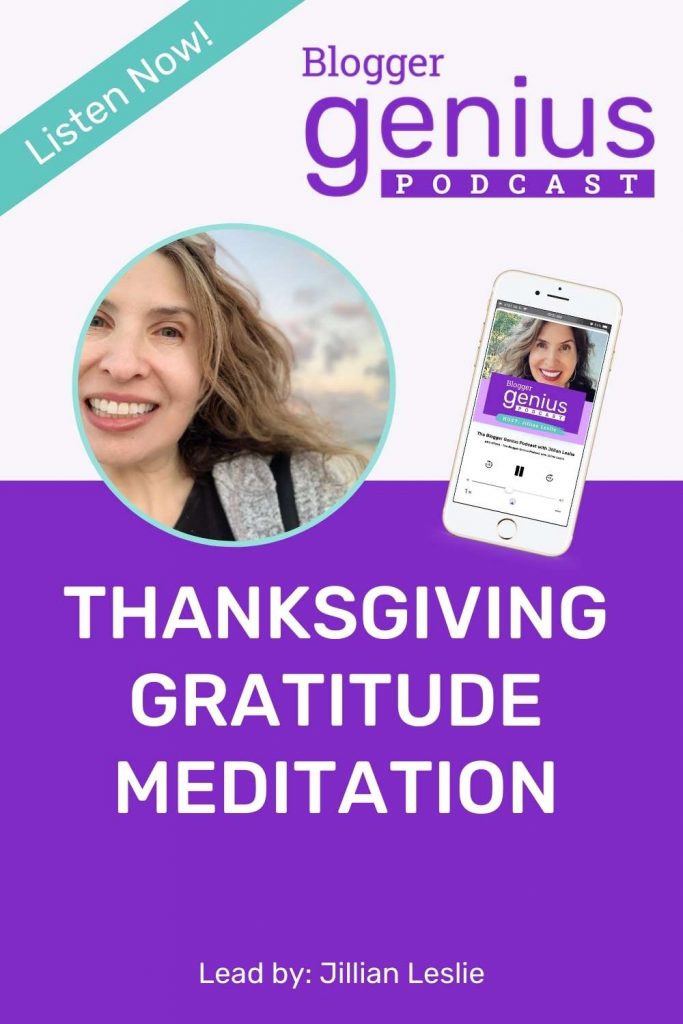 Thanksgiving Guided Meditation on Gratitude | The Blogger Genius Podcast with Jillian Leslie