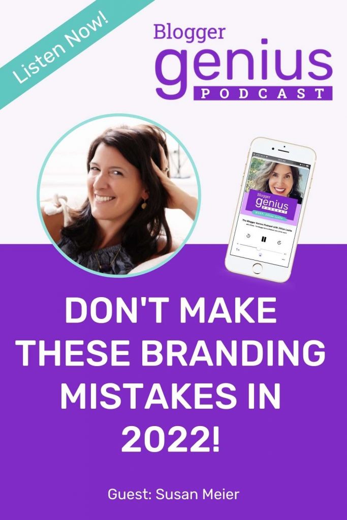 Don't Make these Branding Mistakes in 2022! | The Blogger Genius Podcast with Jillian Leslie