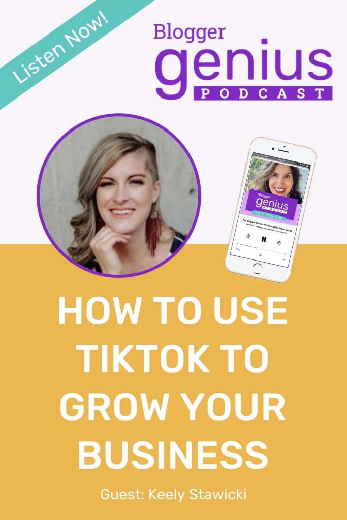 Best Tips on How to Use TikTok to Grow Your Business | The Blogger Genius Podcast with Jillian Leslie
