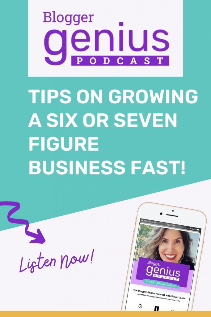 My Best Tips for Growing a Six or Seven Figure Business Fast! | The Blogger Genius Podcast with Jillian Leslie