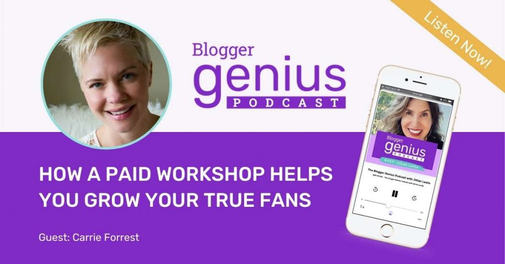 How a Paid Workshop Helps You Grow Your True Fans | The Blogger Genius Podcast with Jillian Leslie