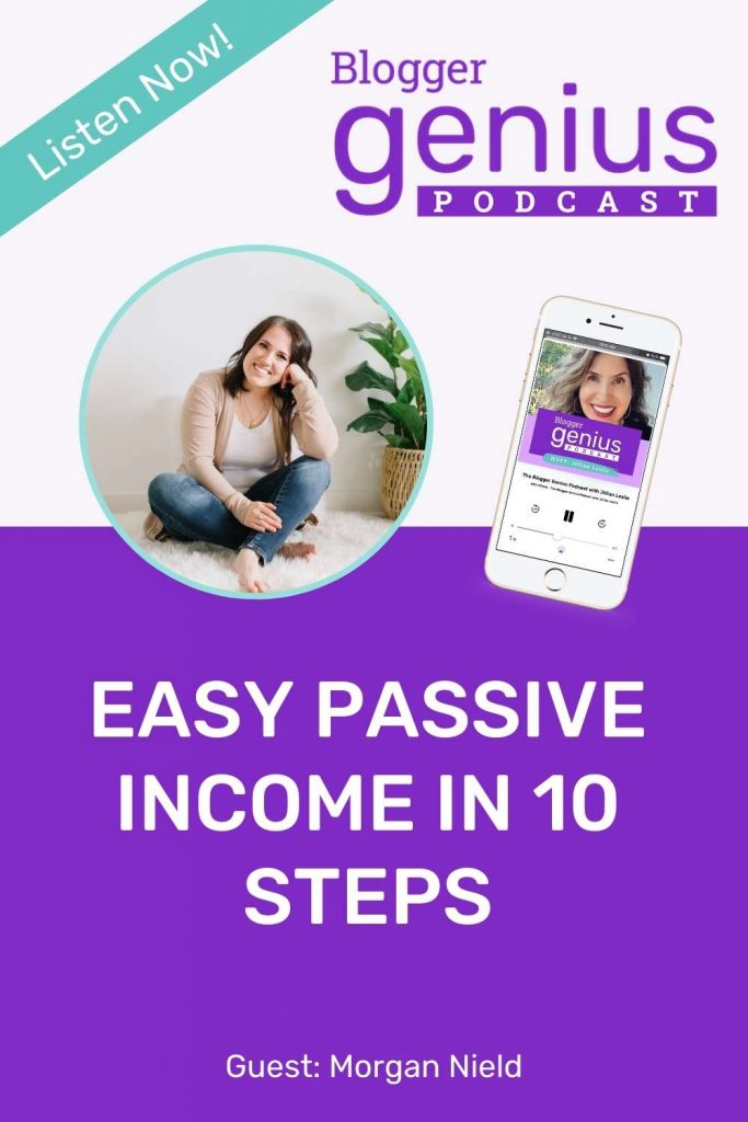 Create an Easy Passive Income Stream With These 10 Tips | The Blogger Genius Podcast with Jillian Leslie