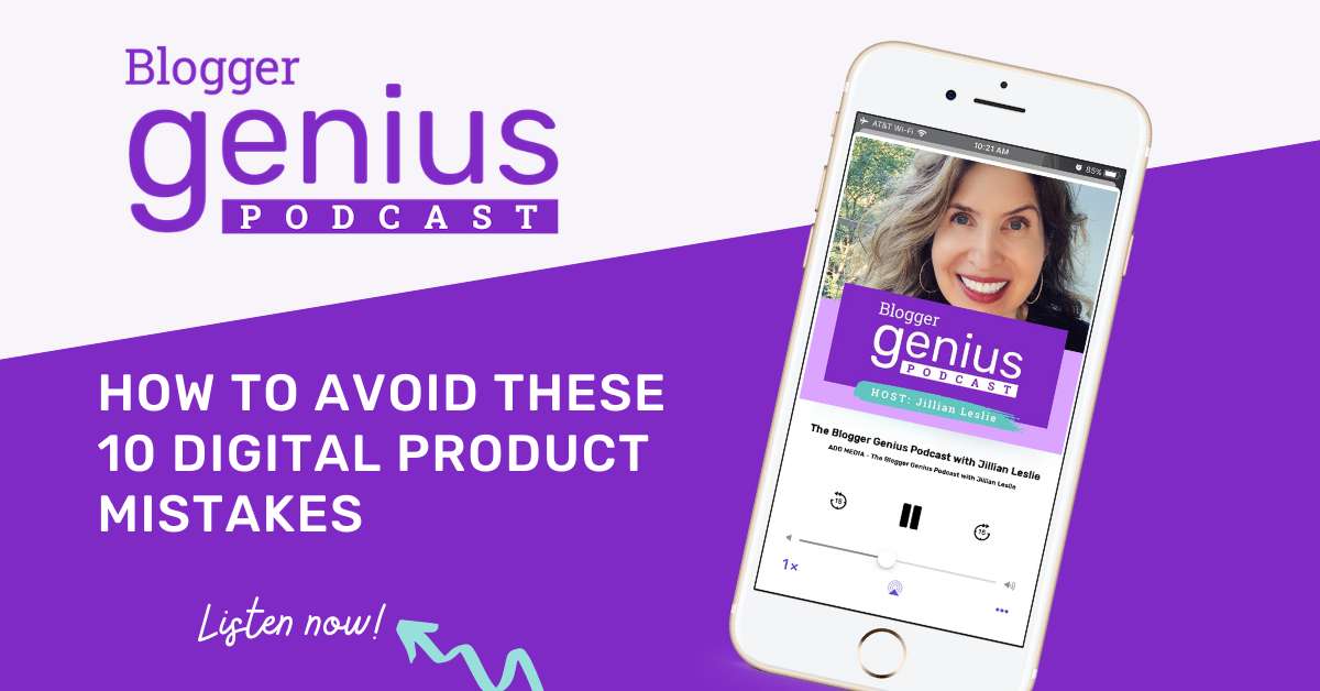 How to Avoid These 10 Digital Product Mistakes | The Blogger Genius Podcast with Jillian Leslie