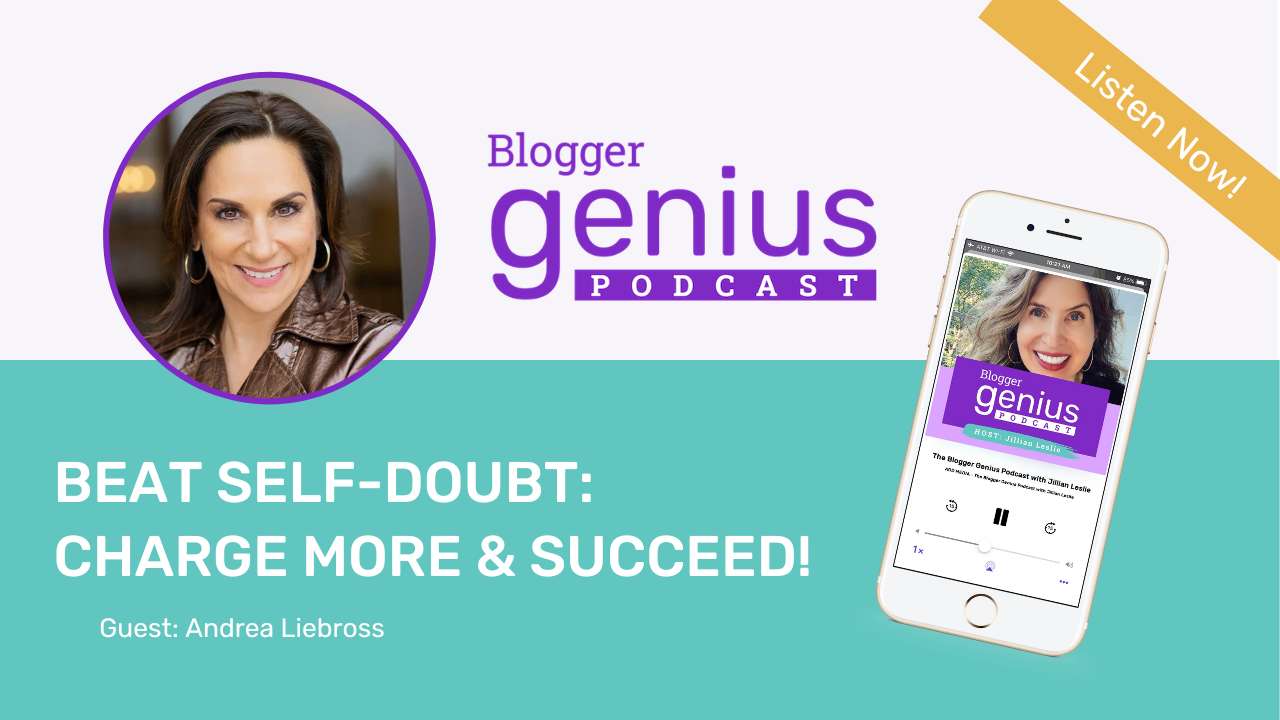 Beat Self-Doubt: Charge More & Succeed! | The Blogger Genius Podcast with Jillian Leslie