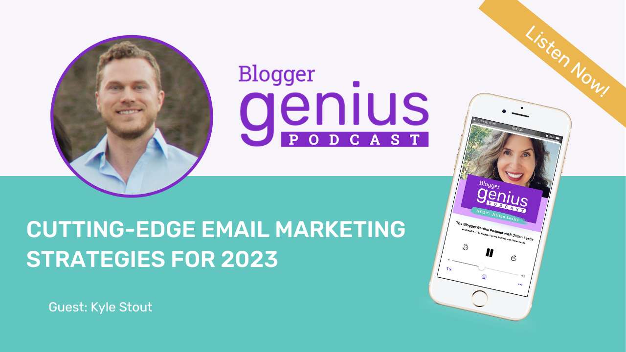 The Blogger's Guide to Cutting-Edge Email Marketing in 2023 | The Blogger Genius Podcast with Jillian Leslie