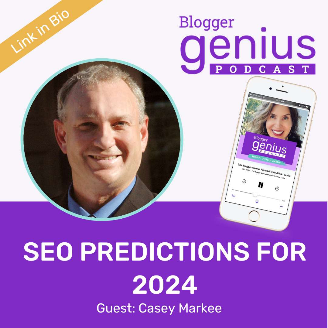 The Future of Blogging: SEO Predictions for 2024 with Casey Markee | The Blogger Genius Podcast with Jillian Leslie