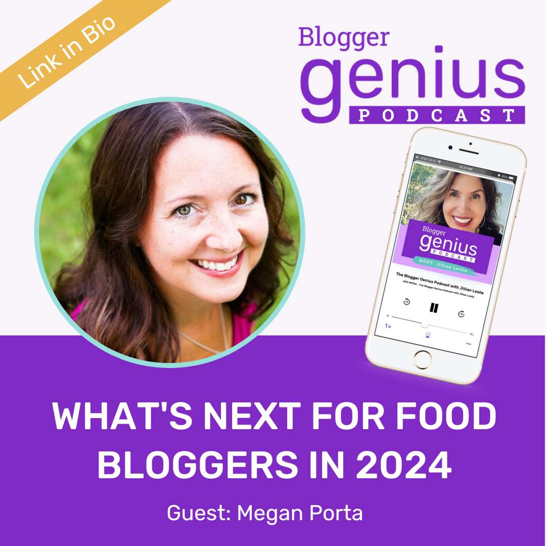 What's Next for Food Bloggers: Changes in 2024 | The Blogger Genius Podcast with Jillian Leslie