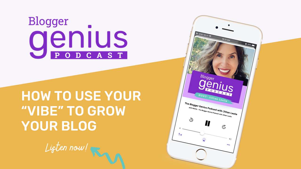 Capitalize on Your "Vibe," Use It To Grow Your Blog | The Blogger Genius Podcast with Jillian Leslie