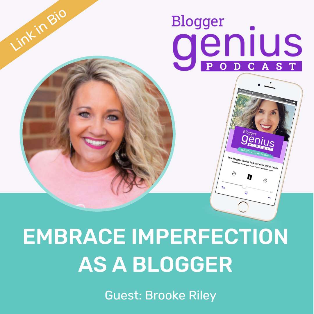 How to Embrace Imperfection and Authenticity as a Blogger | The Blogger Genius Podcast with Jillian Leslie