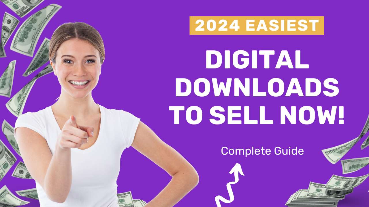 Easiest digital downloads to sell now in 2024!
